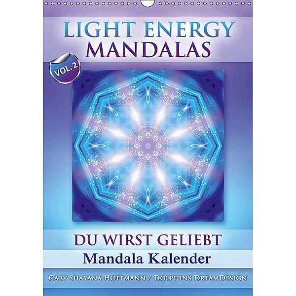 Light Energy Mandalas - Kalender - Vol. 2 (Wandkalender 2018 DIN A3 hoch), Gaby Shayana Hoffmann