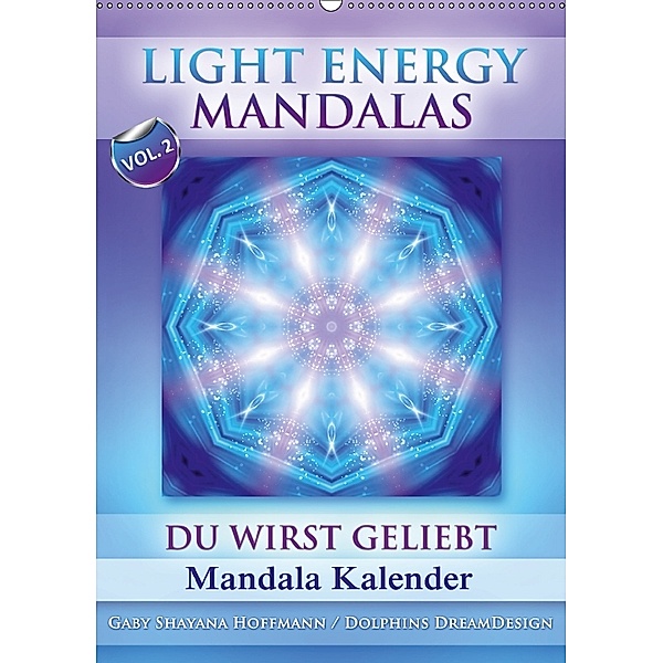 Light Energy Mandalas - Kalender - Vol. 2 (Wandkalender 2018 DIN A2 hoch), Gaby Shayana Hoffmann
