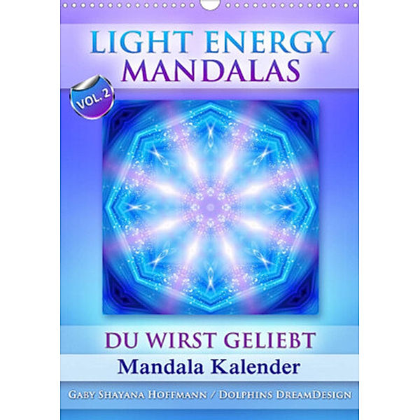 Light Energy Mandalas - Kalender - Vol. 2 (Wandkalender 2022 DIN A3 hoch), Gaby Shayana Hoffmann