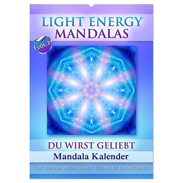 Light Energy Mandalas - Kalender - Vol. 2 (Wandkalender 2024 DIN A2 hoch), CALVENDO Monatskalender, Gaby Shayana Hoffmann