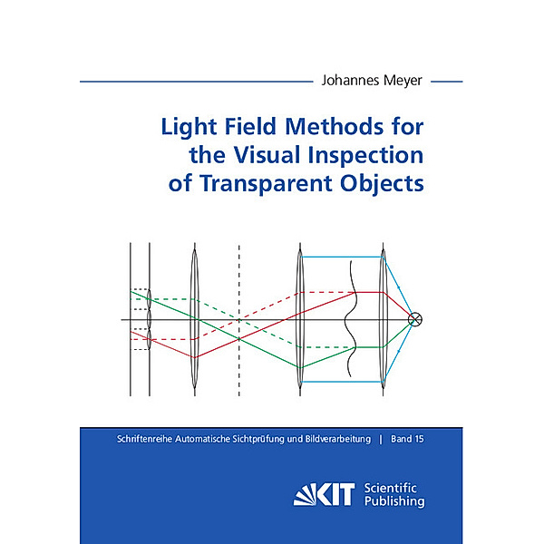 Light Field Methods for the Visual Inspection of Transparent Objects, Johannes Meyer