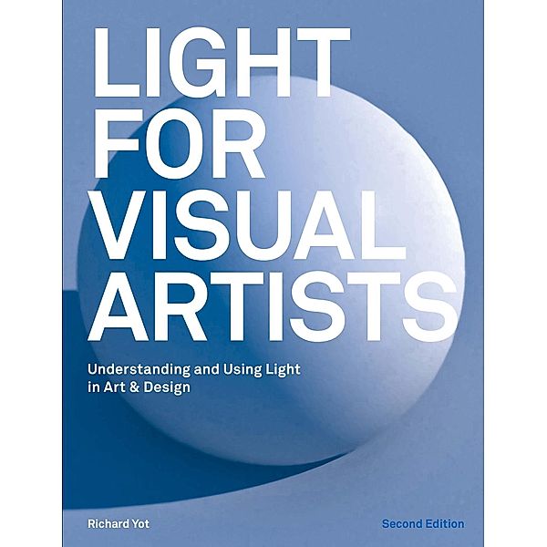 Light for Visual Artists Second Edition, Richard Yot