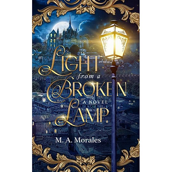 Light from a Broken Lamp, M. A. Morales