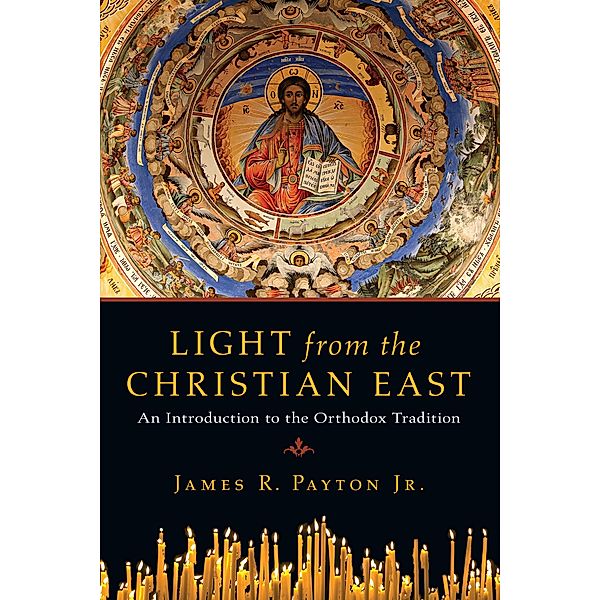 Light from the Christian East, James R. Payton Jr.