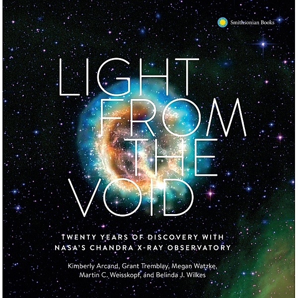 Light from the Void, Kimberly K. Arcand, Grant Tremblay, Megan Watzke, Martin C. Weisskoph, Belinda J. Wilkes