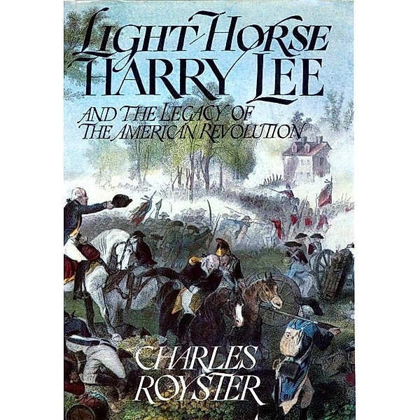 Light-Horse Harry Lee, Charles Royster