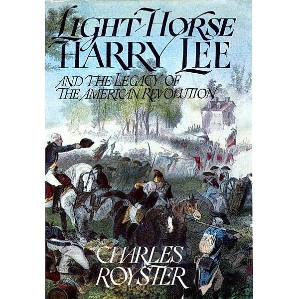 Light-Horse Harry Lee, Charles Royster