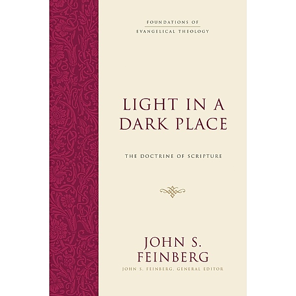 Light in a Dark Place / Foundations of Evangelical Theology, John S. Feinberg