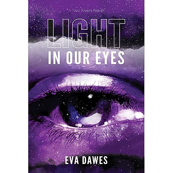 Light in Our Eyes (Two Rivers, #1) / Two Rivers, Eva Dawes