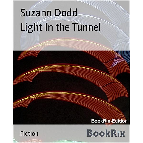 Light In the Tunnel, Suzann Dodd