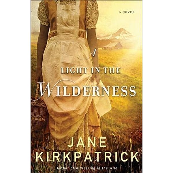 Light in the Wilderness, Jane Kirkpatrick