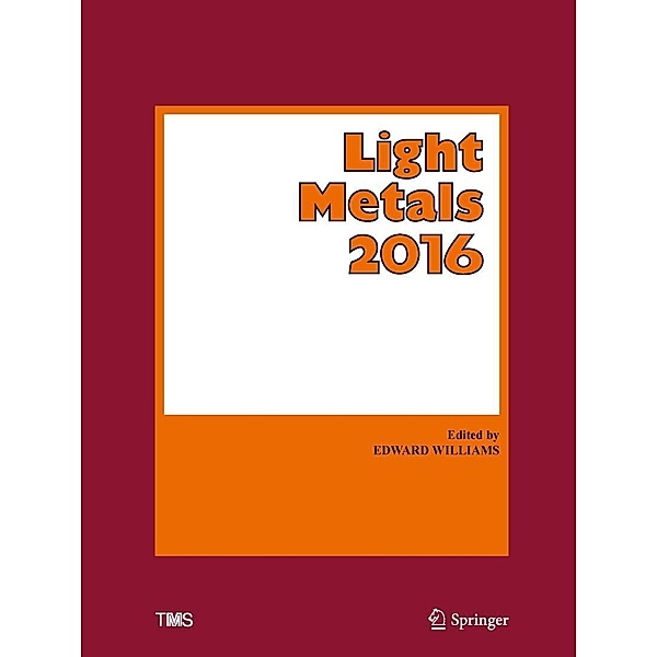 Light Metals 2016 / The Minerals, Metals & Materials Series