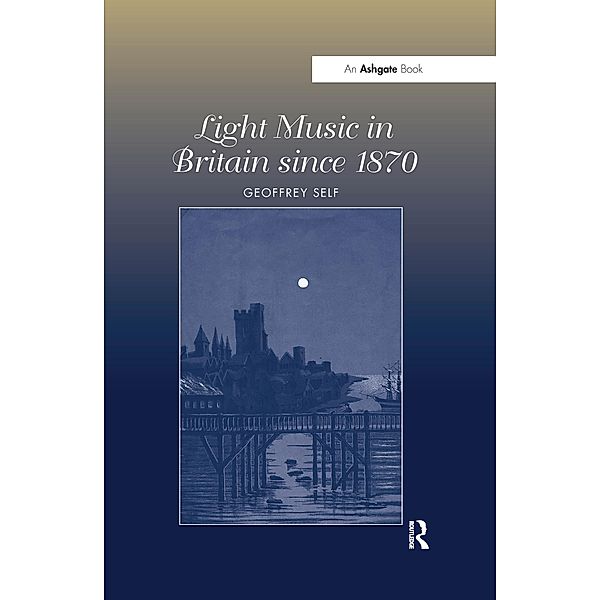 Light Music in Britain since 1870: A Survey, Geoffrey Self