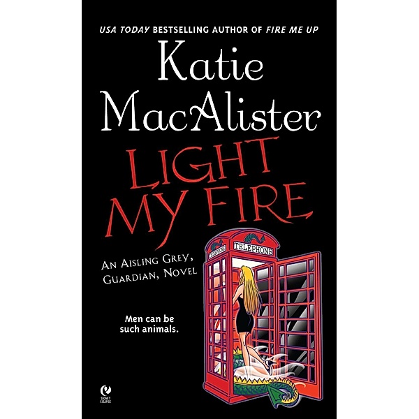 Light My Fire / Aisling Grey, Guardian, Novel Bd.3, Katie MacAlister