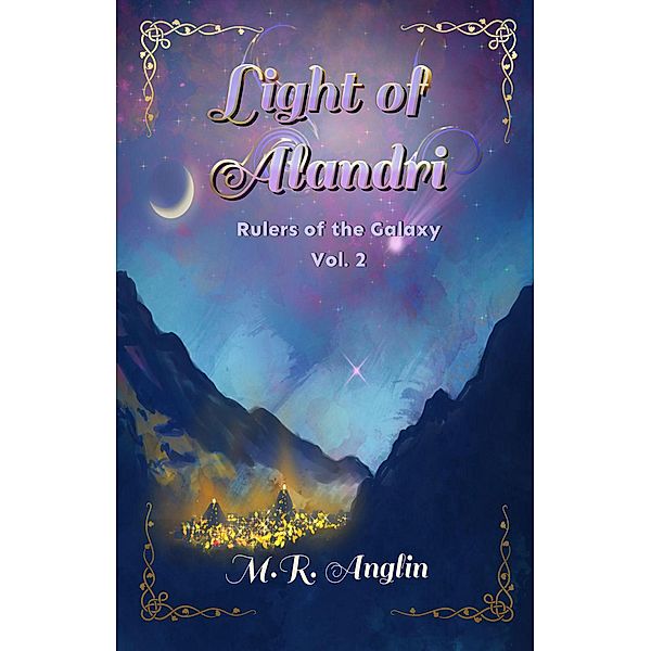 Light of Alandri (Rulers of the Galaxy, #2) / Rulers of the Galaxy, M. R. Anglin