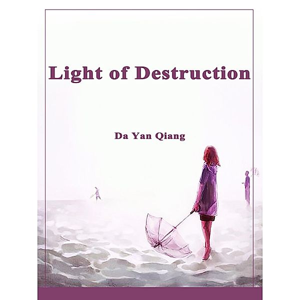 Light of Destruction, Da YanQiang