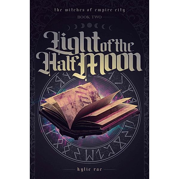 Light of the Half Moon (The Witches of Empire City) / The Witches of Empire City, Kylie Rae
