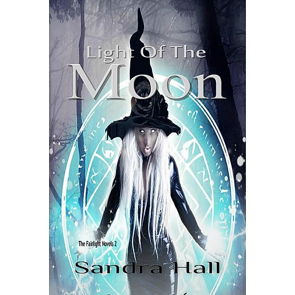 Light of the Moon (The Fairlight Novels, #2) / The Fairlight Novels, Sandra Hall