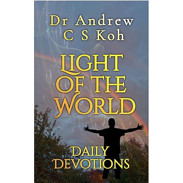 Light of the World Daily Devotions / Daily Devotions, Andrew C S Koh