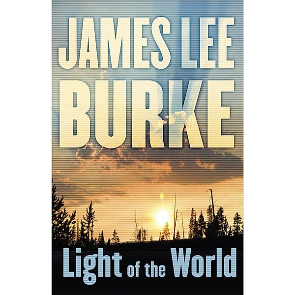 Light of the World / Dave Robicheaux, James Lee Burke