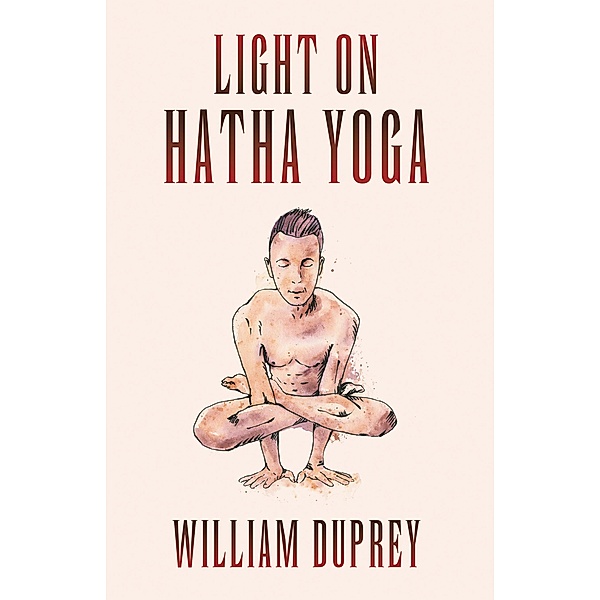 Light on Hatha Yoga, William Duprey