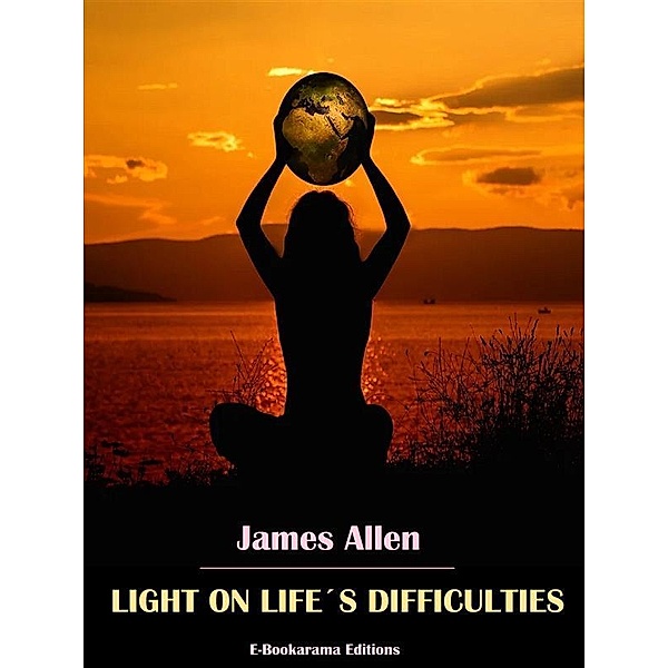 Light on Life's Difficulties, James Allen