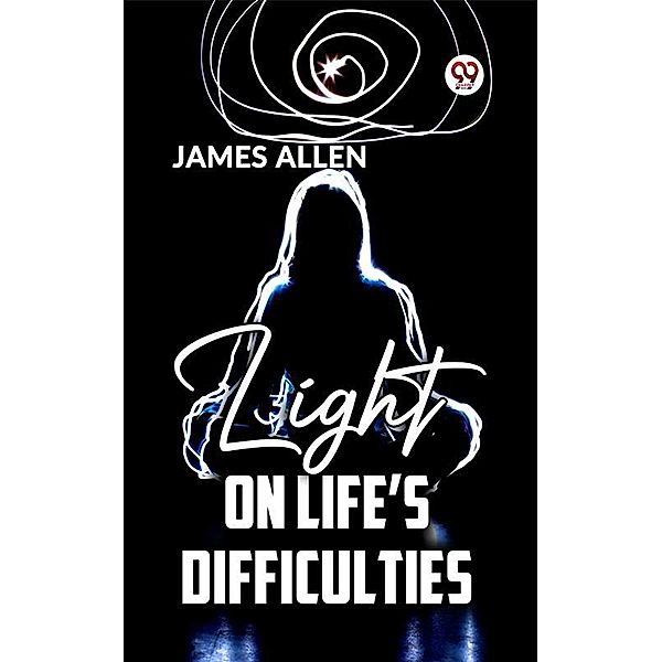 Light On Life'S Difficulties, James Allen