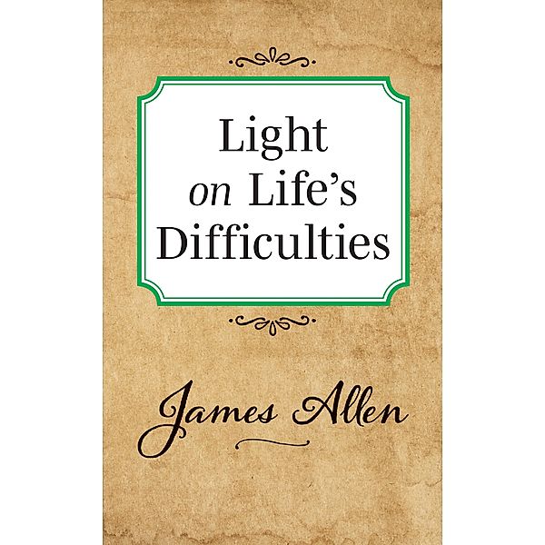 Light on Life's Difficulties / G&D Media, James Allen
