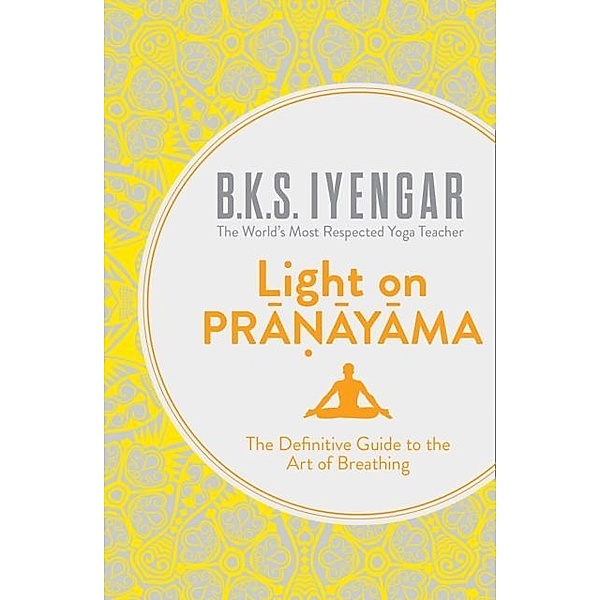 Light on Pranayama, B. K. S. Iyengar