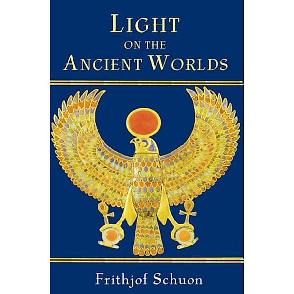 Light on the Ancient Worlds, Frithjof Schuon