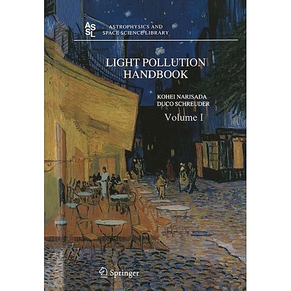 Light Pollution Handbook / Astrophysics and Space Science Library Bd.322, Kohei Narisada, Duco Schreuder