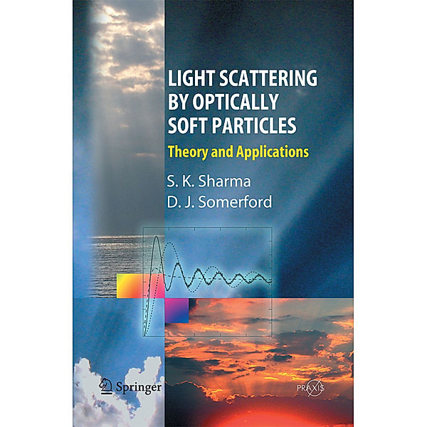 Light Scattering by Optically Soft Particles, Subodh K. Sharma, David J. Sommerford