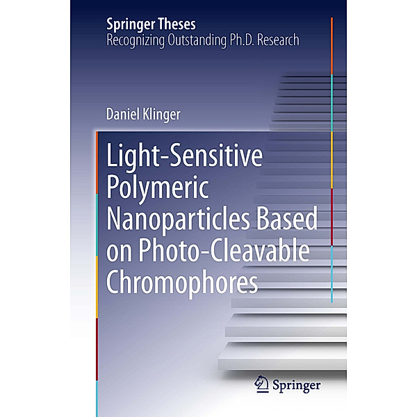 Light-Sensitive Polymeric Nanoparticles Based on Photo-Cleavable Chromophores, Daniel Klinger