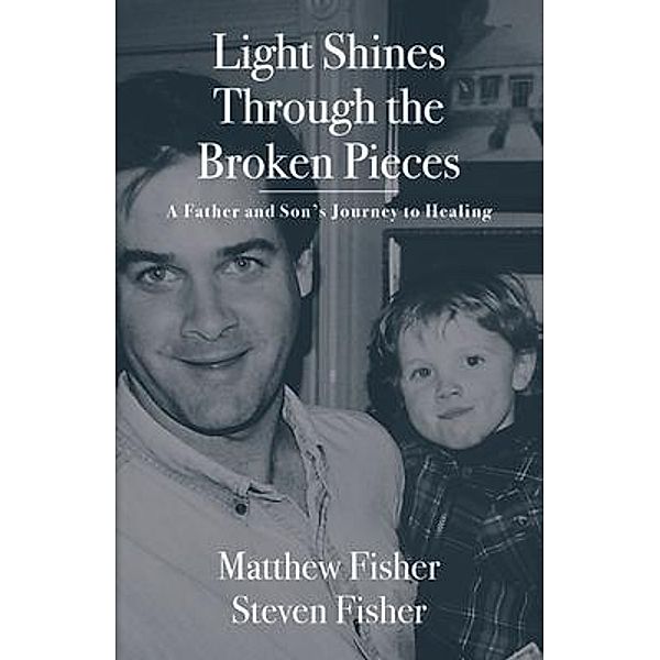 Light Shines Through the Broken Pieces, Matthew Fisher, Stephen Fisher