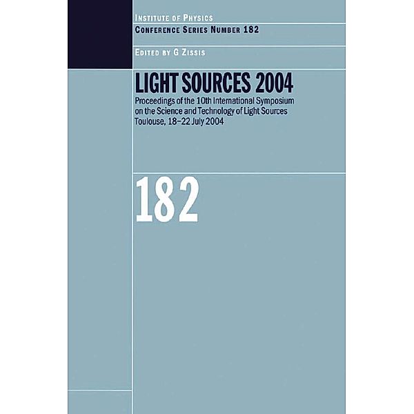 Light Sources 2004 Proceedings of the 10th International Symposium on the Science and Technology of Light Sources, A. Zissis