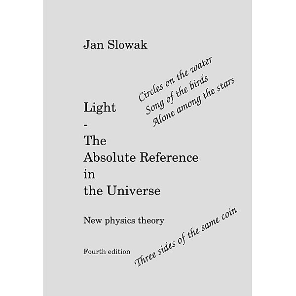 Light - The Absolute Reference in the Universe, Jan Slowak