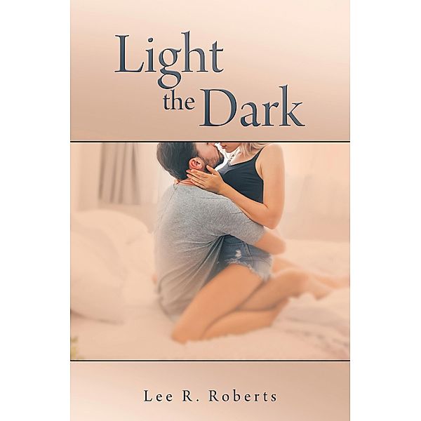 Light the Dark, Lee R. Roberts