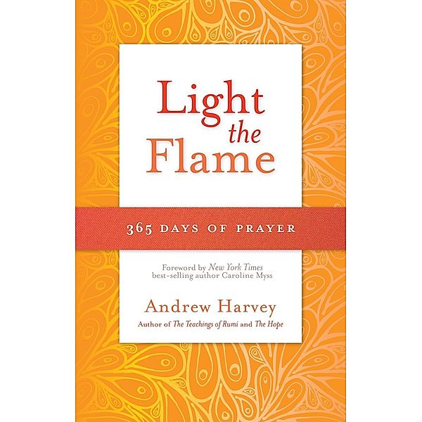 Light the Flame, Andrew Harvey