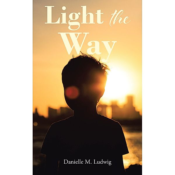 Light the Way, Danielle M. Ludwig
