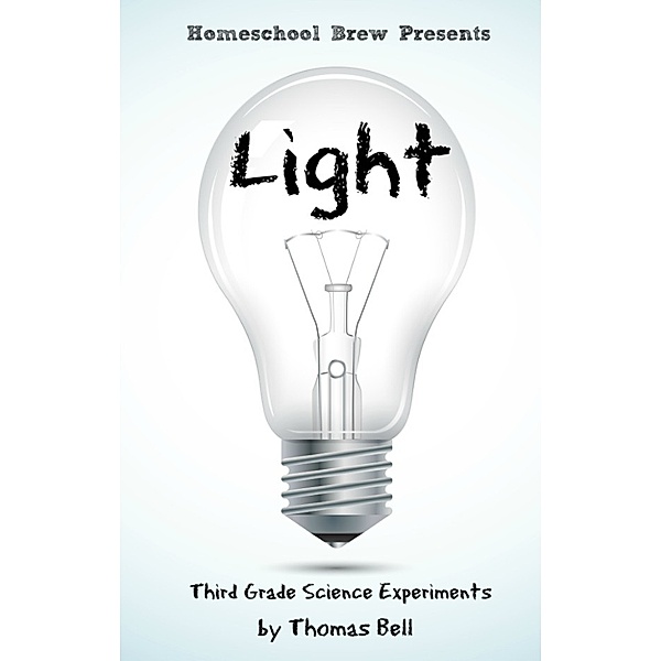 Light (Third Grade Science Experiments), Thomas Bell