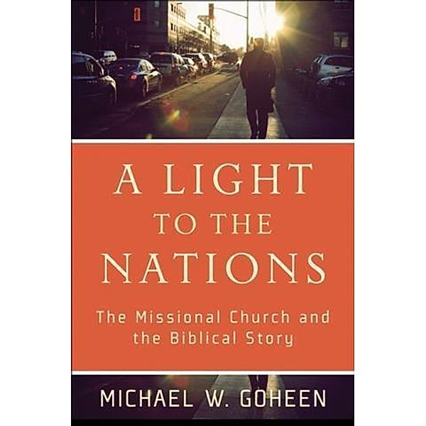 Light to the Nations, Michael W. Goheen