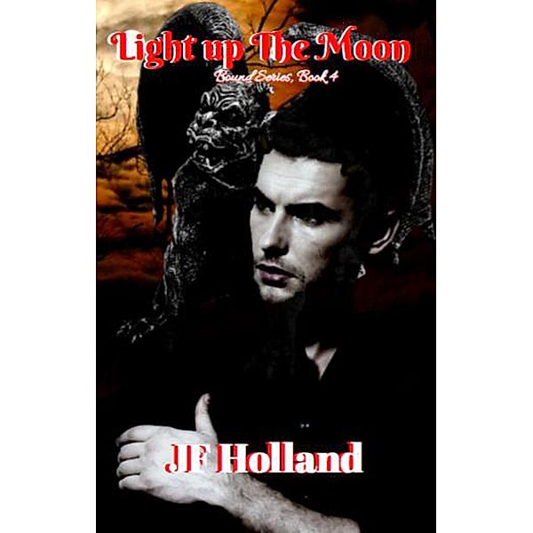 Light up the Moon (The Bound Series, #4) / The Bound Series, Jf Holland