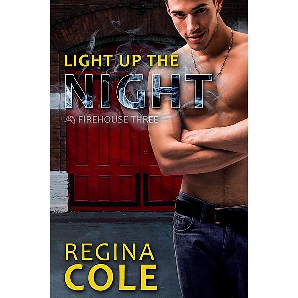 Light Up The Night (Firehouse Three, #2), Regina Cole