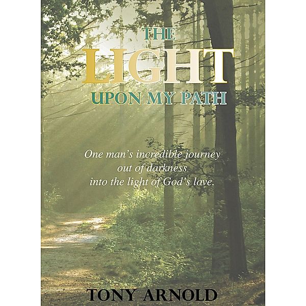 Light Upon My Path, Tony Arnold