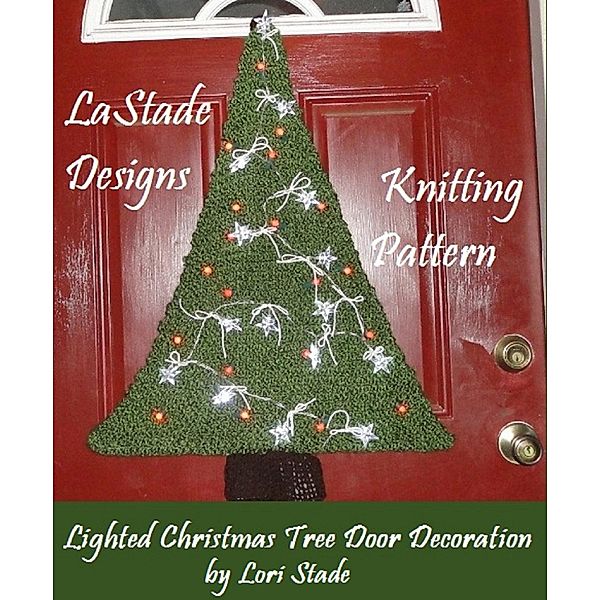 Lighted Christmas Tree Door Decoration Knitting Pattern, Lori Stade