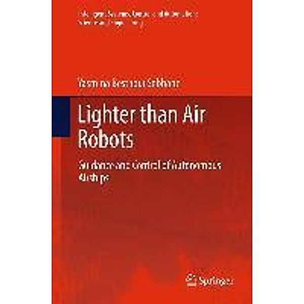 Lighter than Air Robots / Intelligent Systems, Control and Automation: Science and Engineering Bd.58, Yasmina Bestaoui Sebbane