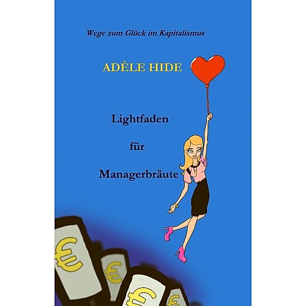 Lightfaden für Managerbräute, Adèle Hide