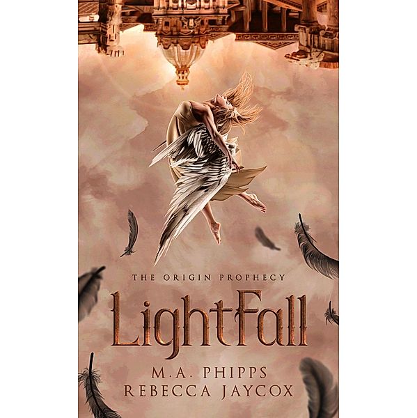 LightFall (The Origin Prophecy, #1) / The Origin Prophecy, M. A. Phipps, Rebecca Jaycox