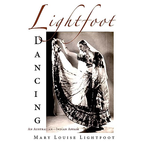 Lightfoot Dancing: An Australian-Indian Affair, Mary Louise Lightfoot