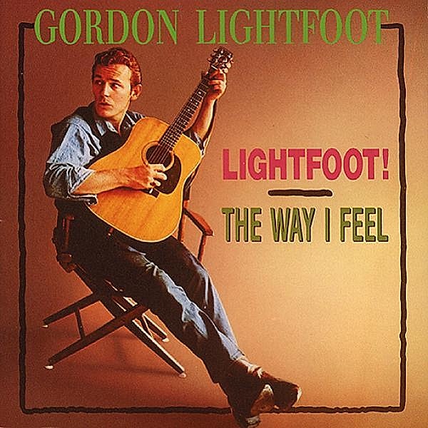 Lightfoot/The Way I Feel, Gordon Lightfoot